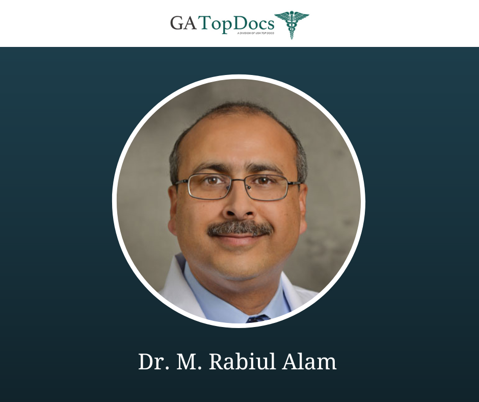 GA Top Docs Proudly Presents Dr. M. Rabiul Alam For 2024